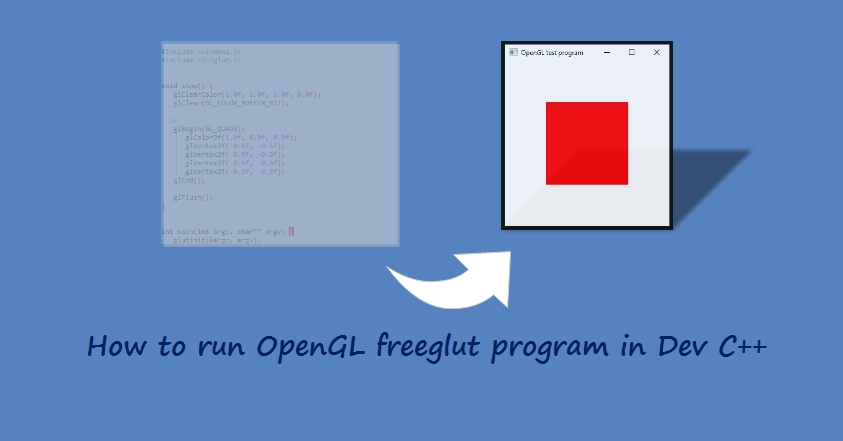 how-to-run-opengl-freeglut-program-in-dev-c-logic-to-program