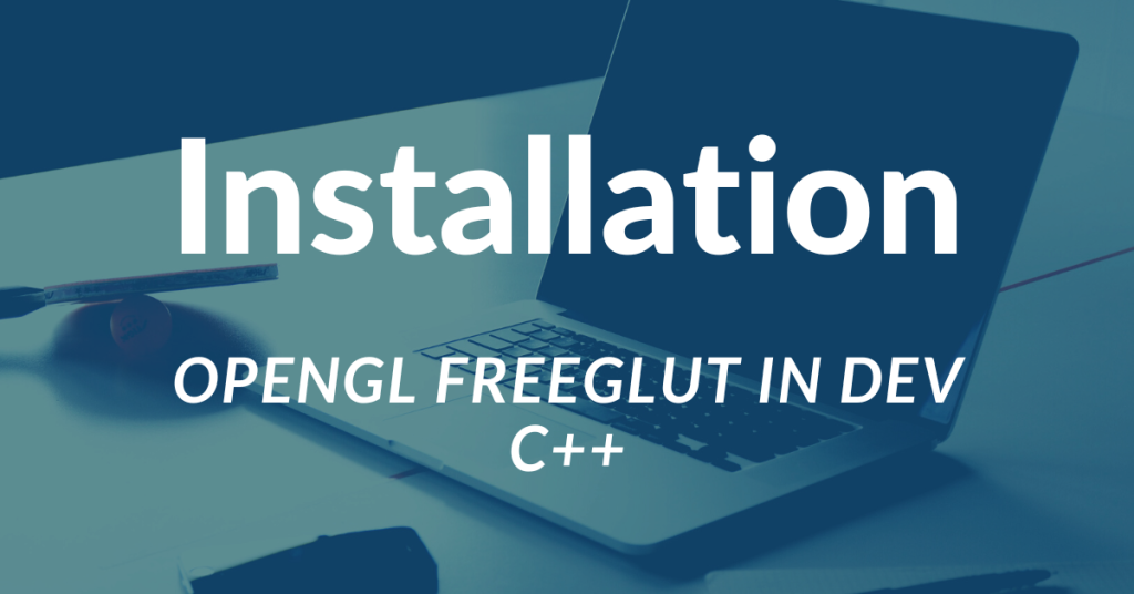 install opengl freeglut in dev cpp