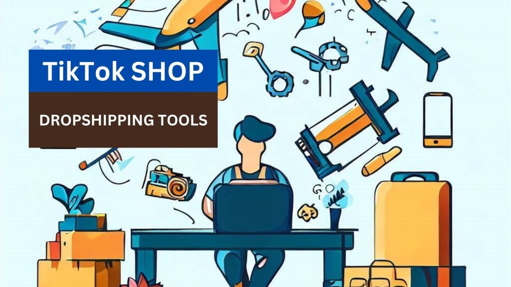 List of top 5 dropshipping tools for TikTok